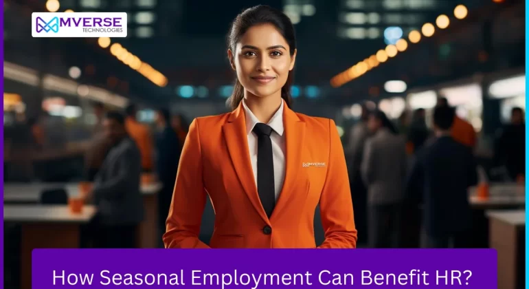 What is Seasonal Employment How It Can Benefit Hiring Process